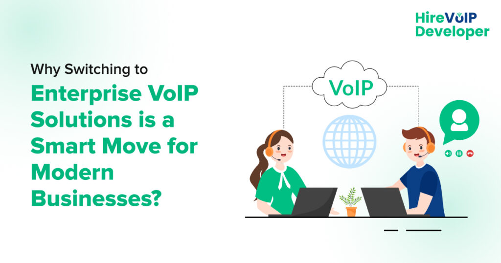 Enterprise VoIP Solutions is a Smart Move for Modern Businesses